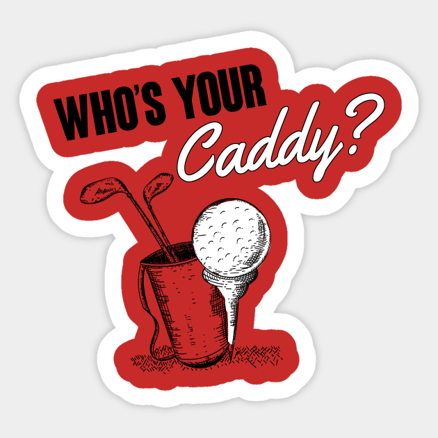 Who's your caddy? Sticker by nektarinchen